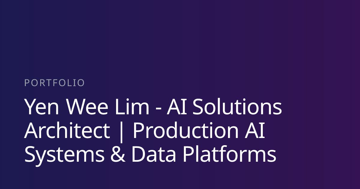Yen Wee Lim - AI Solutions Architect | Production AI Systems & Data ...